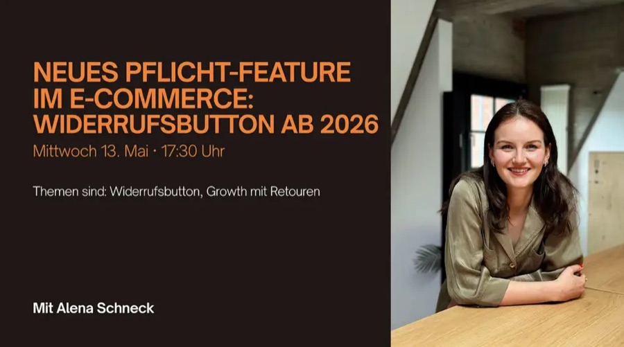 Aufzeichnung: Widerrufsbutton & Retourenlösungen mit Alena Schneck